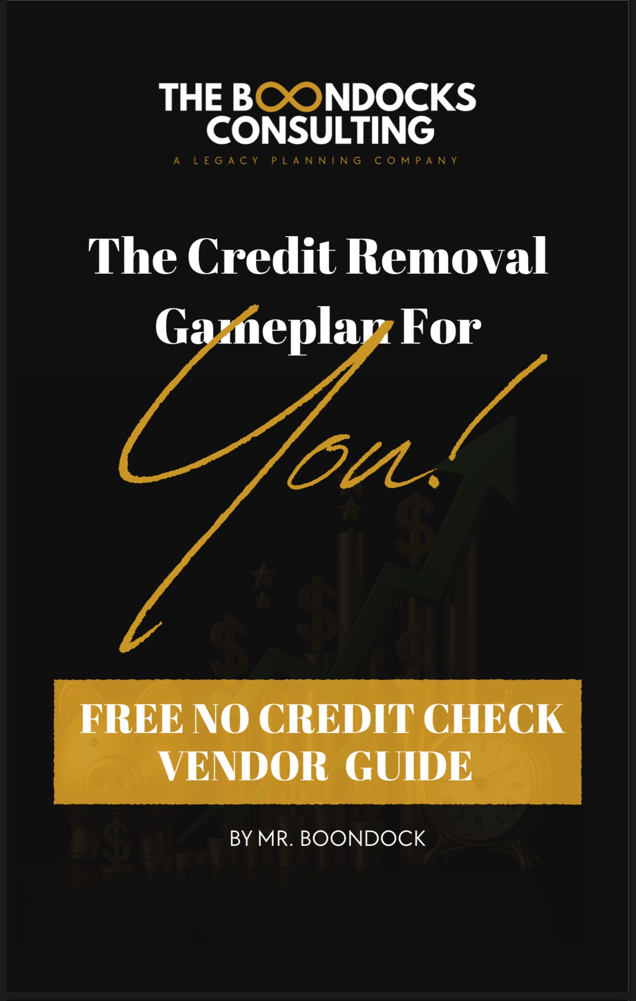 The Credit Removal Gameplan for YOU
By Mr. Boondock