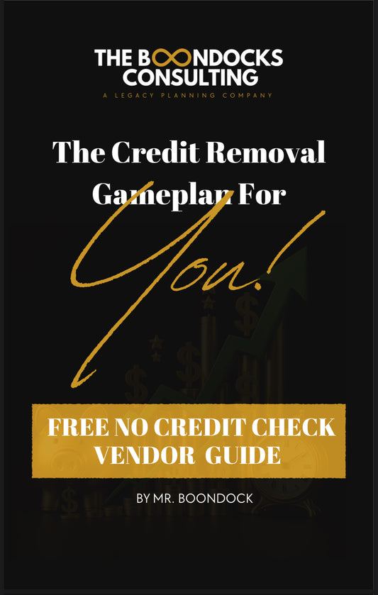 The Credit Removal Gameplan for YOU
By Mr. Boondock