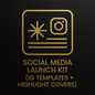 SOCIAL MEDIA LAUNCH KIT (IG TEMPLATES + HIGHLIGHT COVERS)